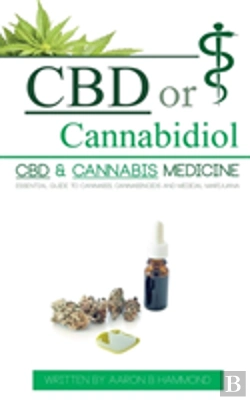 Bertrand.pt - Cbd Or Cannabidiol: Cbd & Cannabis Medicine; Essential Guide To Cannabinoids And Medical Marijuana