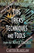 Cb'S Top 100 Writing Tips, Tricks, Techniques And Tools From The Advice Toolbox - Break The Rules, Not The Writing
