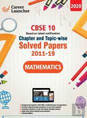 Cbse Class X 2020 - Mathematics Chapter And Topic-Wise Solved Papers 2011-2019