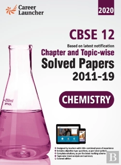 Bertrand.pt - Cbse Class Xii 2020 Chapter And Topicwise Solved Papers 2011-2019 Chemistry (All Sets Delhi & All India)