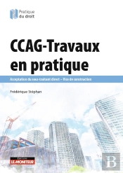 Ccag - Travaux En Pratique : Acceptation Du Sous-Traitant Direct - Vice De Construction (5e Édition)