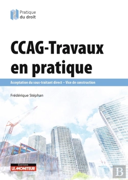 Bertrand.pt - Ccag - Travaux En Pratique : Acceptation Du Sous-Traitant Direct - Vice De Construction (5e Édition)