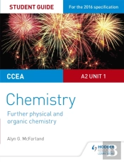Ccea A2 Unit 1 Chemistry Student Guide: Further Physical And Organic Chemistry