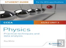 Ccea As/A2 Unit 3 Physics Student Guide: Practical Techniques And Data Analysis