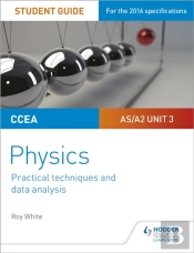 Ccea As/A2 Unit 3 Physics Student Guide: Practical Techniques And Data Analysis