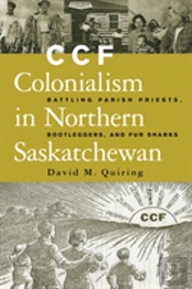 Ccf Colonialism In Northern Saskatchewan