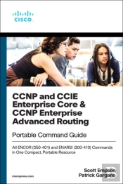 Ccnp And Ccie Enterprise Core & Ccnp Enterprise Advanced Routing Portable Command Guide
