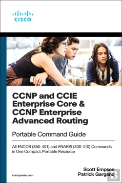 Bertrand.pt - Ccnp And Ccie Enterprise Core & Ccnp Enterprise Advanced Routing Portable Command Guide
