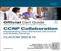 Ccnp Collaboration Call Control And Mobility Claccm 300-815 Official Cert Guide