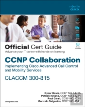 Ccnp Collaboration Call Control And Mobility Claccm 300-815 Official Cert Guide