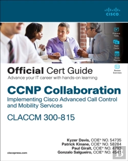 Bertrand.pt - Ccnp Collaboration Call Control And Mobility Claccm 300-815 Official Cert Guide