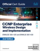Ccnp Enterprise Wireless Design Enwlsd 300-425 And Implementation Enwlsi 300-430 Official Cert Guide