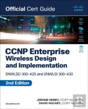 Ccnp Enterprise Wireless Design Enwlsd 300-425 And Implementation Enwlsi 300-430 Official Cert Guide