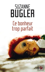 Ce Bonheur Trop Parfait