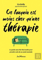 Ce Bouquin Est Moins Cher Qu'Une Thérapie : Le Guide Sans Bla-Bla Inutile Pour Prendre Soin De Sa Santé Mentale