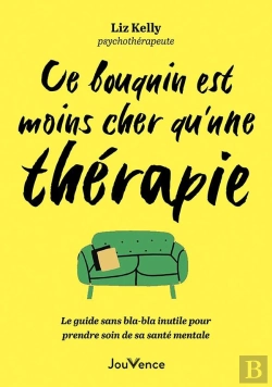 Bertrand.pt - Ce Bouquin Est Moins Cher Qu'Une Thérapie : Le Guide Sans Bla-Bla Inutile Pour Prendre Soin De Sa Santé Mentale