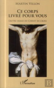 Ce Corps Livré Pour Vous ; L'Autre Image Du Christ En Croix