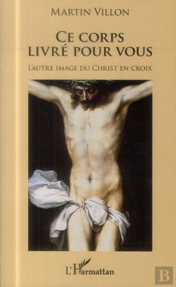 Bertrand.pt - Ce Corps Livré Pour Vous ; L'Autre Image Du Christ En Croix