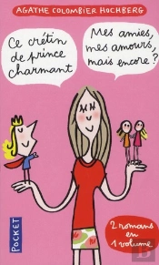 Ce Cretin De Prince Charmant Suivi De Mes Amies  Mes Amours  Mais Encore ?