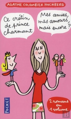 Bertrand.pt - Ce Cretin De Prince Charmant Suivi De Mes Amies  Mes Amours  Mais Encore ?