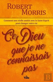 Ce Dieu Que Je Ne Connaissais Pas ; Comment Une Réelle Amitié Avec Le Saint-Esprit Peut Changer Votre Vie