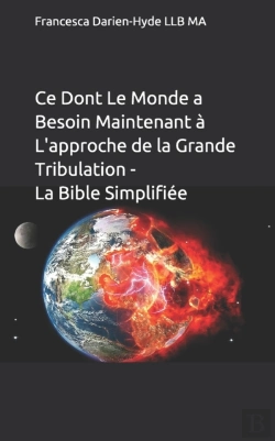 Bertrand.pt - Ce Dont Le Monde A Besoin Maintenant A L'Approche De La Grande Tribulation - La Bible Simplifiee