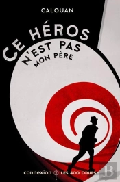 Ce Héros N'Est Pas Mon Père