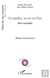 Ce Jardin, Tu Es En L'Air : Brins Éparpillés Bilingue Français/Persan - Bilingue Français/Persan