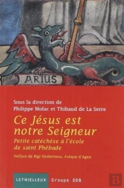 Bertrand.pt - Ce Jésus Est Notre Seigneur ; Petite Catéchèse À L'École De Saint Phébade
