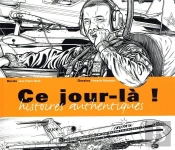 Ce Jour-Là ! Histoires Authentiques