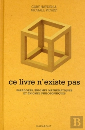 Ce Livre N'Existe Pas ; Paradoxes, Énigmes Mathématiques Et Énigmes Philosophiques