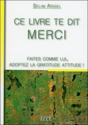 Ce Livre Te Dit Merci - Faites Comme Lui, Adoptez La Gr...Attitude