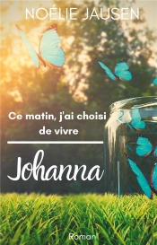 Ce Matin J Ai Choisi De Vivre - Johanna