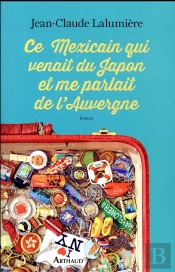 Ce Mexicain Qui Venait Du Japon Et Me Parlait De L'Auvergne