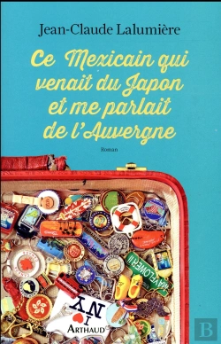 Bertrand.pt - Ce Mexicain Qui Venait Du Japon Et Me Parlait De L'Auvergne