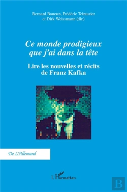 Bertrand.pt - Ce Monde Prodigieux Que J'Ai Dans La Tête : Lire Les Nouvelles Et Récits De Franz Kafka