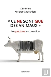 Ce Ne Sont Que Des Animaux  : Le Spécisme En Question