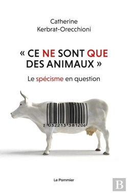 Bertrand.pt - Ce Ne Sont Que Des Animaux  : Le Spécisme En Question