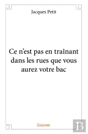 Ce N'Est Pas En Traînant Dans Les Rues Que Vous Aurez Votre Bac