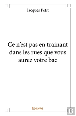 Bertrand.pt - Ce N'Est Pas En Traînant Dans Les Rues Que Vous Aurez Votre Bac