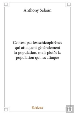 Bertrand.pt - Ce N'Est Pas Les Schizophrenes Qui Attaquent Generalement La Population, Mais Plutot La Population Q