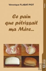 Ce Pain Que Petrissait Ma Mere