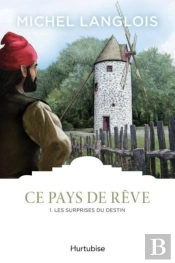Ce Pays De Reve Vol 01 Les Surprises Du Destin
