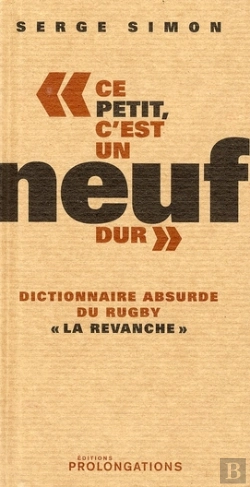 Bertrand.pt - Ce Petit, C'Est Un Noeuf Dur ; Dictionnaire Absurde Du Rugby ; La Revanche