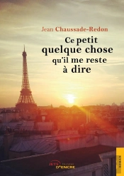 Ce Petit Quelque Chose Qu'Il Me Reste À Dire