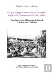 Ce Que Compter Veut Dire En Situation Impériale Et Coloniale Xixe-Xxe Siècle
