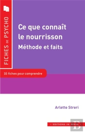 Ce Que Connaît Le Nourrisson ; Méthodes Et Faits, 16 Fiches Pour Comprendre Le Concept