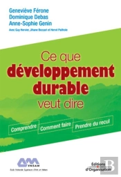 Ce Que Développement Durable Veut Dire : Comprendre - Comment Faire - Prendre Du Recul - Coll. Regards Croisés