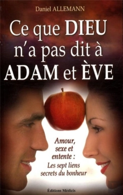 Bertrand.pt - Ce Que Dieu N'A Pas Dit À Adam Et Ève ; Amour, Sexe Et Entente : Les Sept Liens, Secrets Du Bonheur