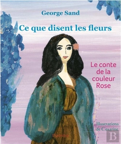 Bertrand.pt - Ce Que Disent Les Fleurs ; Le Conte De La Couleur Rose
